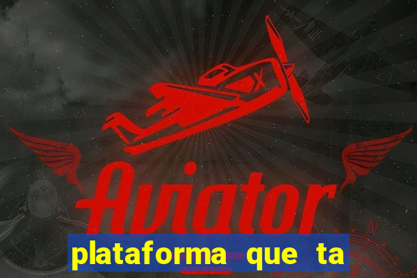 plataforma que ta pagando agora